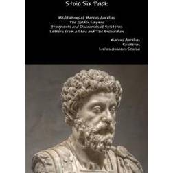 Stoic Six Pack: Meditations of Marcus Aurelius the Golden Sayings Fragments and Discourses of Epictetus Letters from a Stoic and the Enchiridion (Häftad, 2015)