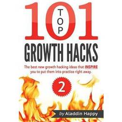 Top 101 Growth Hacks - 2: The Best New Growth Hacking Ideas That Inspire You to Put Them Into Practice Right Away (Häftad, 2016)