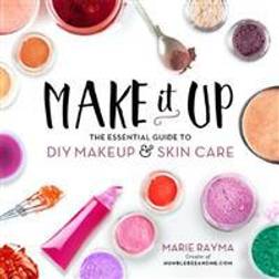 Make It Up: The Essential Guide to DIY Makeup and Skin Care (Häftad, 2016)