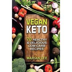 Vegan Keto: 70 Healthy & Delicious Low-Carb Recipes (Häftad, 2017)