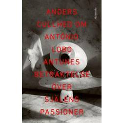 Om Betraktelse över själens passioner av António Lobo Antunes (E-bok, 2017)