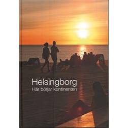 Helsingborg: här börjar kontinenten (Inbunden)