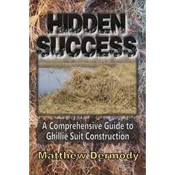 Hidden Success: A Comprehensive Guide to Ghillie Suit Construction (Häftad, 2016)