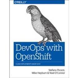 Devops with Openshift: Cloud Deployments Made Easy (Häftad, 2017)