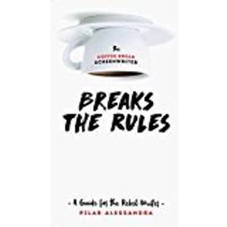 The Coffee Break Screenwriter Breaks the Rules (Häftad, 2017)