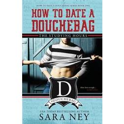 How to Date a Douchebag: The Studying Hours (Häftad)