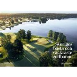 Sveriges bästa och vackraste golfbanor (Inbunden, 2017)
