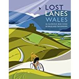 Lost Lanes Wales: 36 Glorious Bike Rides in Wales and the Borders (Häftad, 2015)