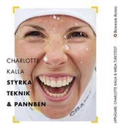 Charlotte Kalla - styrka, teknik och pannben (Ljudbok, MP3, 2017)