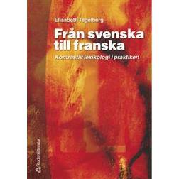 Från svenska till franska: kontrastiv lexikologi i praktiken (E-bok, 2008)