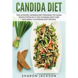Candida Diet: The Ultimate Candida Diet Program to Clean Your System by 21 Day Candida Diet: Including 70 Candida Diet Recipes (Häftad, 2017)