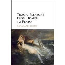 Tragic Pleasure from Homer to Plato (Inbunden, 2017)