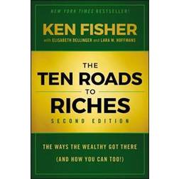 The Ten Roads to Riches: The Ways the Wealthy Got There (and How You Can Too!) (Inbunden, 2017)