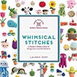 Whimsical Stitches: A Modern Makers Book of Amigurumi Crochet Patterns (Inbunden, 2018)