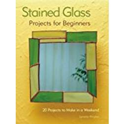 Stained Glass Projects for Beginners: 20 Projects to Make in a Weekend