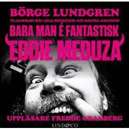 Bara man é fantastisk: Eddie Meduza (Ljudbok, MP3, 2018)