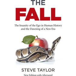 The Fall (new edition with Afterword): The Insanity of the Ego in Human History and the Dawning of a New Era