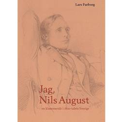 Jag, Nils August – en klassresenär i 1800-talets Sverige (Inbunden, 2018)