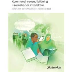 Kommunal vuxenutbildning i svenska för invandrare (2018): KURSPLANER OCH KOMMENTARER ? REVIDERAD 2018 (Häftad)