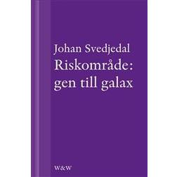 Riskområde: gen till galax: Om synen på teknik i svensk skönlitteratur under efterkrigstiden (E-bok, 2013)