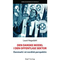 Den danske model i den offentlige sektor: Danmark i et nordisk perspektiv (Häftad, 2019)