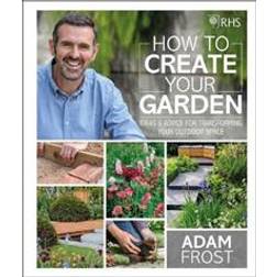 RHS How to Create your Garden (Inbunden, 2019)