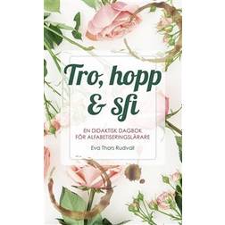 Tro, hopp & sfi: en didaktisk dagbok för alfabetiseringslärare (E-bok, 2019)