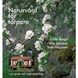Naturvård för torpare: en guide och inspirationsbok (Inbunden)