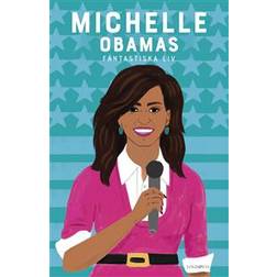 Michelle Obama: ett fantastiskt liv (Inbunden)