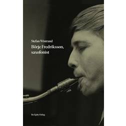Börje Fredriksson, saxofonist (Inbunden)