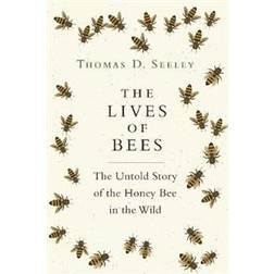 The Lives of Bees: The Untold Story of the Honey Bee in the Wild (Inbunden, 2019)