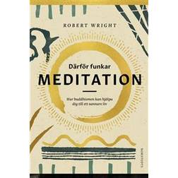 Därför funkar meditation: Hur buddhismen kan hjälpa dig till ett sannare liv (E-bok, 2019)