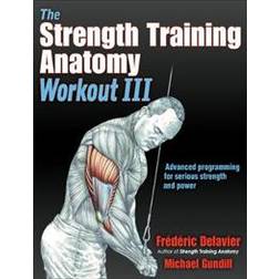 The Strength Training Anatomy Workout III (Häftad, 2019)