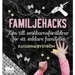 Familjehacks – tips till småbarnsföräldrar för ett enklare familjeliv (E-bok, 2019)