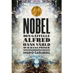 Nobel: den gåtfulle Alfred, hans värld och hans priser (Inbunden, 2019)