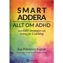 Smart addera: allt om ADHD med KBT-strategier och verktyg för coaching (Häftad)