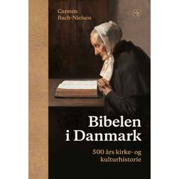 Bibelen i Danmark: 500 års kirke- og kulturhistorie (Inbunden, 2019)