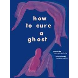 How to Cure a Ghost (Häftad, 2019)