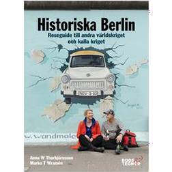 Historiska Berlin - Reseguide till andra världskriget och kalla kriget (Inbunden)