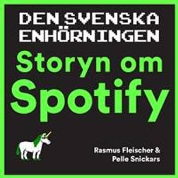 Den svenska enhörningen: storyn om Spotify (Ljudbok, MP3, 2018)