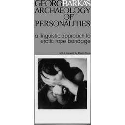 Archeology of Personalities: a linguistic approach to erotic rope bondage (Häftad, 2017)