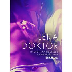 Leka doktor - 10 erotiska noveller i samarbete med Erika Lust (E-bok, 2019)