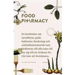 Food Pharmacy: en berättelse om tarmfloror, snälla bakterier, forskning och antiinflammatorisk mat (Häftad)