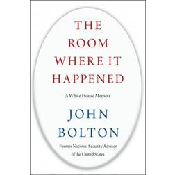 The Room Where It Happened: A White House Memoir (Inbunden, 2020)