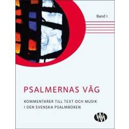 Psalmernas väg: kommentarer till text och musik i Den svenska psalmboken. Band 1 (Inbunden)