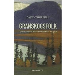 Granskogsfolk: hur naturen blev svenskarnas religion (E-bok, 2020)