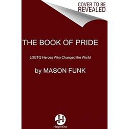 The Book of Pride: LGBTQ Heroes Who Changed the World (Häftad, 2019)