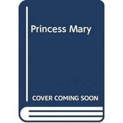 PRINCESS MARY (Inbunden, 2020)
