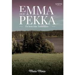 Emma och Pekka: De kom från Tornedalen (Häftad)