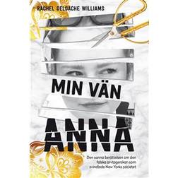 Min vän Anna: den sanna historien om den falska arvtagerskan som svindlade New Yorks societet (E-bok)